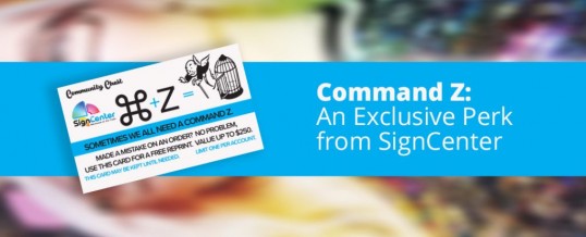 Command Z: An Exclusive Perk from SignCenter